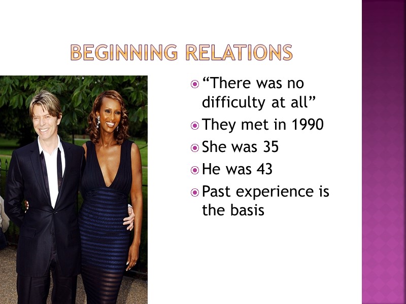 Beginning relations “There was no difficulty at all” They met in 1990 She was